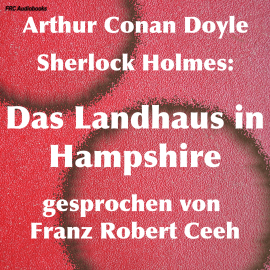 Hörbuch Sherlock Holmes: Das Landhaus in Hampshire  - Autor Arthur Conan Doyle   - gelesen von Franz Robert Ceeh