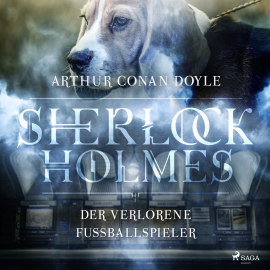 Hörbuch Sherlock Holmes: Der verschwundene Fußballspieler - Die ultimative Sammlung  - Autor Arthur Conan Doyle   - gelesen von Peter Weis
