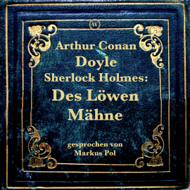 Hörbuch Sherlock Holmes: Des Löwen Mähne  - Autor Arthur Conan Doyle   - gelesen von Markus Pol