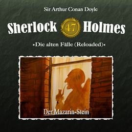 Hörbuch Der Mazarin-Stein (Sherlock Holmes Die alten Fälle Reloaded 47)  - Autor Arthur Conan Doyle.;Daniela Wakonigg   - gelesen von Schauspielergruppe