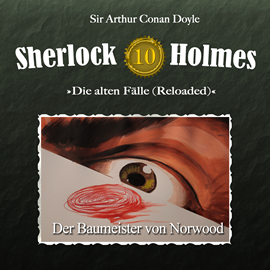 Hörbuch Sherlock Holmes, Die alten Fälle (Reloaded), Fall 10: Der Baumeister von Norwood  - Autor Arthur Conan Doyle   - gelesen von Schauspielergruppe