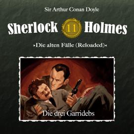 Hörbuch Sherlock Holmes, Die alten Fälle (Reloaded), Fall 11: Die drei Garridebs  - Autor Arthur Conan Doyle   - gelesen von Schauspielergruppe