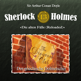 Hörbuch Sherlock Holmes, Die alten Fälle (Reloaded), Fall 13: Der griechische Dolmetscher  - Autor Arthur Conan Doyle   - gelesen von Schauspielergruppe