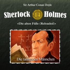 Hörbuch Sherlock Holmes, Die alten Fälle (Reloaded), Fall 14: Die tanzenden Männchen  - Autor Arthur Conan Doyle   - gelesen von Schauspielergruppe
