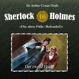 Hörbuch Sherlock Holmes, Die alten Fälle (Reloaded), Fall 16: Der zweite Fleck  - Autor Arthur Conan Doyle   - gelesen von Schauspielergruppe