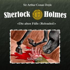 Hörbuch Sherlock Holmes, Die alten Fälle (Reloaded), Fall 17: Silberpfeil  - Autor Arthur Conan Doyle   - gelesen von Schauspielergruppe