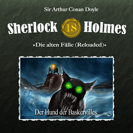 Hörbuch Sherlock Holmes, Die alten Fälle (Reloaded), Fall 18: Der Hund der Baskervilles  - Autor Arthur Conan Doyle   - gelesen von Schauspielergruppe