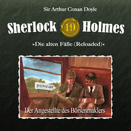 Hörbuch Sherlock Holmes, Die alten Fälle (Reloaded), Fall 19: Der Angestellte des Börsenmaklers  - Autor Arthur Conan Doyle   - gelesen von Schauspielergruppe