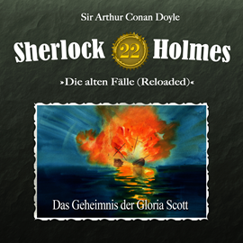 Hörbuch Sherlock Holmes, Die alten Fälle (Reloaded), Fall 22: Das Geheimnis der Gloria Scott  - Autor Arthur Conan Doyle   - gelesen von Schauspielergruppe