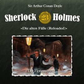 Hörbuch Sherlock Holmes, Die alten Fälle (Reloaded), Fall 23: Der Flottenvertrag  - Autor Arthur Conan Doyle   - gelesen von Schauspielergruppe