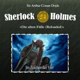 Hörbuch Sherlock Holmes, Die alten Fälle (Reloaded), Fall 24: Im Zeichen der Vier  - Autor Arthur Conan Doyle   - gelesen von Schauspielergruppe