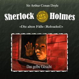 Hörbuch Sherlock Holmes, Die alten Fälle (Reloaded), Fall 25: Das gelbe Gesicht  - Autor Arthur Conan Doyle   - gelesen von Schauspielergruppe