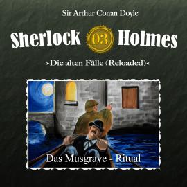 Hörbuch Sherlock Holmes, Die alten Fälle (Reloaded), Fall 3: Das Musgrave-Ritual  - Autor Arthur Conan Doyle   - gelesen von Schauspielergruppe