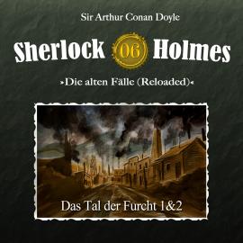Hörbuch Sherlock Holmes, Die alten Fälle (Reloaded), Fall 6: Das Tal der Furcht  - Autor Arthur Conan Doyle   - gelesen von Schauspielergruppe