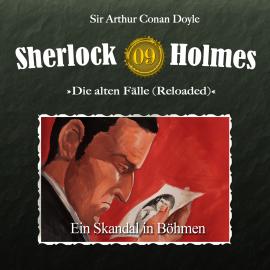 Hörbuch Sherlock Holmes, Die alten Fälle (Reloaded), Fall 9: Ein Skandal in Böhmen  - Autor Arthur Conan Doyle   - gelesen von Schauspielergruppe