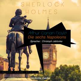 Hörbuch Sherlock Holmes - Die sechs Napoleons  - Autor Arthur Conan Doyle   - gelesen von Christoph Jablonka