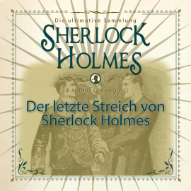 Hörbuch Sherlock Holmes, Die ultimative Sammlung, Der letzte Streich (Ungekürzt)  - Autor Arthur Conan Doyle   - gelesen von Christian Poewe