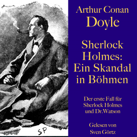 Hörbuch Sherlock Holmes: Ein Skandal in Böhmen  - Autor Arthur Conan Doyle   - gelesen von Sven Görtz