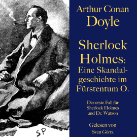 Hörbuch Sherlock Holmes: Eine Skandalgeschichte im Fürstentum O.  - Autor Arthur Conan Doyle   - gelesen von Sven Görtz