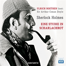 Hörbuch Sherlock Holmes - Eine Studie in Scharlachrot  - Autor Arthur Conan Doyle   - gelesen von Ulrich Noethen