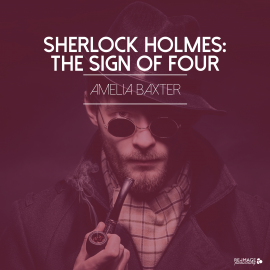 Hörbuch Sherlock Holmes: The Sign of Four  - Autor Arthur Conan Doyle   - gelesen von Amelia Baxter