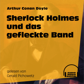 Hörbuch Sherlock Holmes und das gefleckte Band  - Autor Arthur Conan Doyle   - gelesen von Gerald Pichowetz