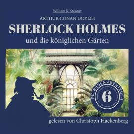 Hörbuch Sherlock Holmes und die königlichen Gärten  - Autor Arthur Conan Doyle   - gelesen von Christoph Hackenberg