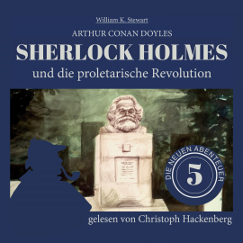 Hörbuch Sherlock Holmes und die proletarische Revolution  - Autor Arthur Conan Doyle   - gelesen von Christoph Hackenberg