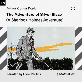 Hörbuch The Adventure of Silver Blaze  - Autor Arthur Conan Doyle   - gelesen von Carol Phillips