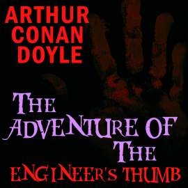 Hörbuch The Adventure of the Engineer's Thumb  - Autor Arthur Conan Doyle   - gelesen von Carol Phillips