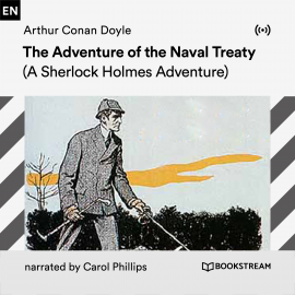 Hörbuch The Adventure of the Naval Treaty  - Autor Arthur Conan Doyle   - gelesen von Carol Phillips