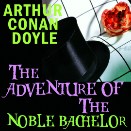 Hörbuch The Adventure of the Noble Bachelor  - Autor Arthur Conan Doyle   - gelesen von Carol Phillips
