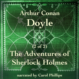 Hörbuch The Adventures of Sherlock Holmes (2 of 2)  - Autor Arthur Conan Doyle   - gelesen von Carol Phillips