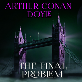 Hörbuch The Final Problem  - Autor Arthur Conan Doyle   - gelesen von Carol Phillips