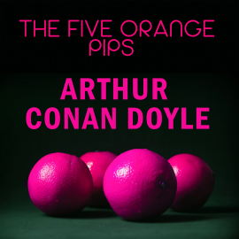 Hörbuch The Five Orange Pips  - Autor Arthur Conan Doyle   - gelesen von Carol Phillips