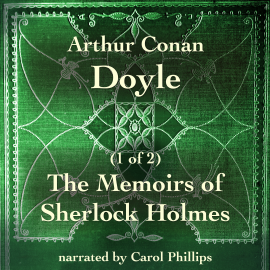 Hörbuch The Memoirs of Sherlock Holmes (1 of 2)  - Autor Arthur Conan Doyle   - gelesen von Carol Phillips