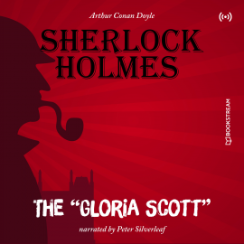Hörbuch The Originals: The "Gloria Scott"  - Autor Arthur Conan Doyle   - gelesen von Peter Silverleaf