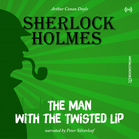 Hörbuch The Originals: The Man with the Twisted Lip  - Autor Arthur Conan Doyle   - gelesen von Peter Silverleaf