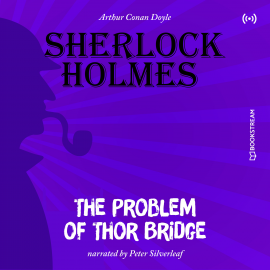 Hörbuch The Originals: The Problem of Thor Bridge  - Autor Arthur Conan Doyle   - gelesen von Peter Silverleaf