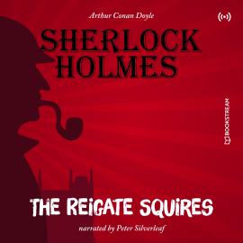Hörbuch The Originals: The Reigate Squires  - Autor Arthur Conan Doyle   - gelesen von Peter Silverleaf