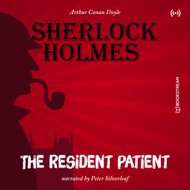 Hörbuch The Originals: The Resident Patient  - Autor Arthur Conan Doyle   - gelesen von Peter Silverleaf