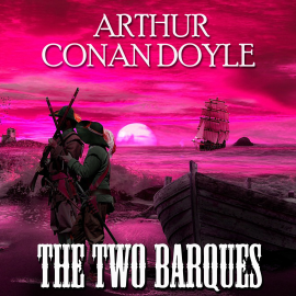 Hörbuch The Two Barques  - Autor Arthur Conan Doyle   - gelesen von Peter Coates