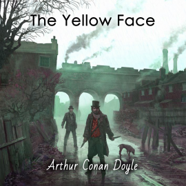 Hörbuch The Yellow Face  - Autor Arthur Conan Doyle   - gelesen von Peter Silverleaf