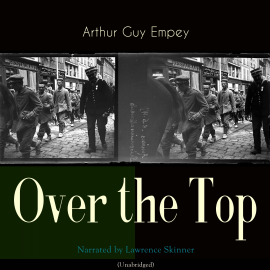 Hörbuch Over the Top  - Autor Arthur Guy Empey   - gelesen von Lawrence Skinner