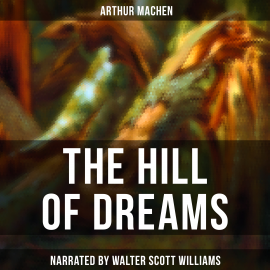 Hörbuch The Hill of Dreams  - Autor Arthur Machen   - gelesen von Arthur Vincet