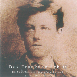 Hörbuch Das Trunkene Schiff  - Autor Arthur Rimbaud   - gelesen von Jens Harzer