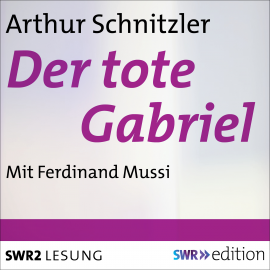 Hörbuch Der tote Gabriel  - Autor Arthur Schnitzer   - gelesen von Ferdinand Mussi