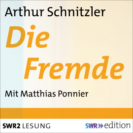 Hörbuch Die Fremde  - Autor Arthur Schnitzer   - gelesen von Matthias Ponnier