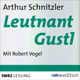 Hörbuch Leutnant Gustl  - Autor Arthur Schnitzer   - gelesen von Robert Vogel