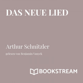 Hörbuch Das neue Lied  - Autor Arthur Schnitzler   - gelesen von Benjamin Vanyek